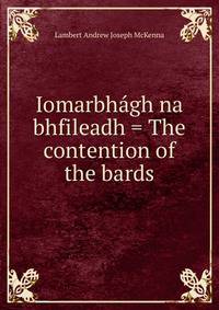 Iomarbhagh na bhfileadh = The contention of the bards