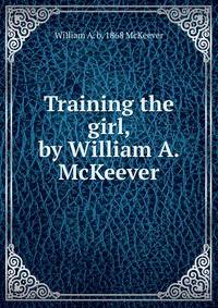 Training the girl, by William A. McKeever
