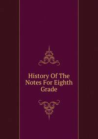 History Of The Notes For Eighth Grade