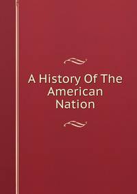 A History Of The American Nation