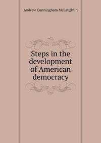 Steps in the development of American democracy
