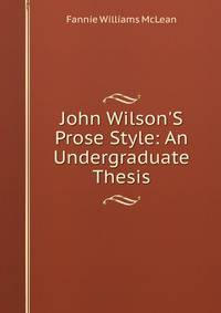 John Wilson'S Prose Style: An Undergraduate Thesis