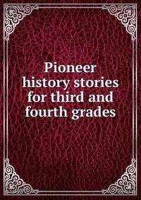 Pioneer history stories for third and fourth grades