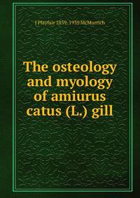 The osteology and myology of amiurus catus (L.) gill.