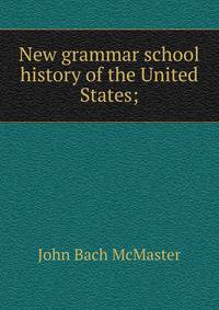 New grammar school history of the United States;