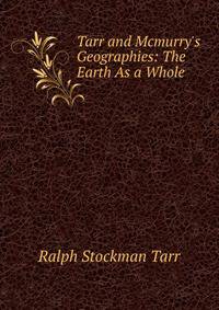 Tarr and Mcmurry's Geographies: The Earth As a Whole