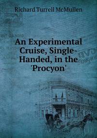 An Experimental Cruise, Single-Handed, in the 'Procyon'.