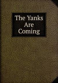 The Yanks Are Coming