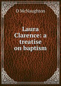 Laura Clarence: a treatise on baptism