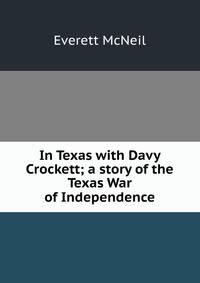 In Texas with Davy Crockett; a story of the Texas War of Independence