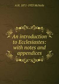 An introduction to Ecclesiastes: with notes and appendices