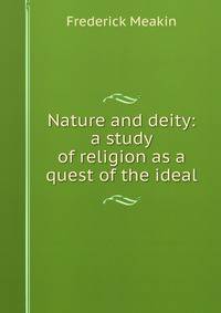 Nature and deity: a study of religion as a quest of the ideal