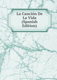 La Cancion De La Vida (Spanish Edition)