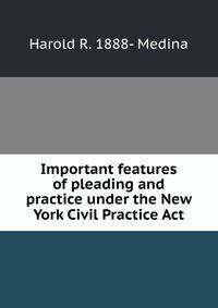 Important features of pleading and practice under the New York Civil Practice Act