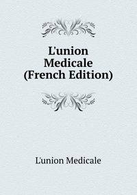 L'union Medicale (French Edition)