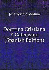 Doctrina Cristiana Y Catecismo (Spanish Edition)