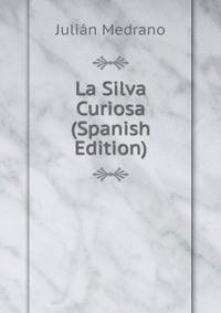 La Silva Curiosa (Spanish Edition)
