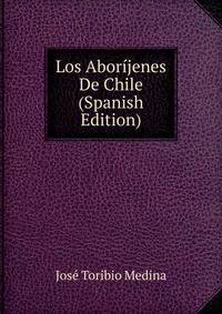 Los Aborijenes De Chile (Spanish Edition)