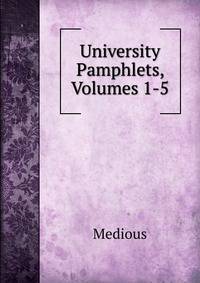University Pamphlets, Volumes 1-5