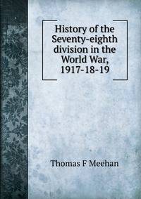 History of the Seventy-eighth division in the World War, 1917-18-19