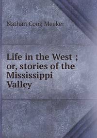 Life in the West ; or, stories of the Mississippi Valley