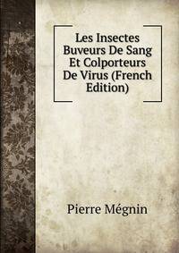 Les Insectes Buveurs De Sang Et Colporteurs De Virus (French Edition)