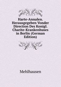 Harte-Annalen. Herausgegeben Vonder Direction Des Konigl. Charite-Krankenhuses in Berlin (German Edition)