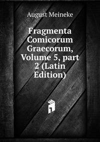 Fragmenta Comicorum Graecorum, Volume 5, part 2 (Latin Edition)