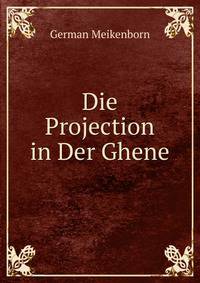 Die Projection in Der Ghene