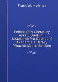 Pehled Djin Literatury eske S Dleitjimi Ukazkami: Pro Obchodni Akademie a Ustavy Pibuzne (Czech Edition)