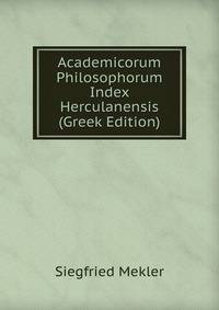 Academicorum Philosophorum Index Herculanensis (Greek Edition)