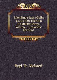 'islendinga Saga: Gefin 'ut Af Hinu 'islenska B'okmentafelagi, Volume 1 (Icelandic Edition)