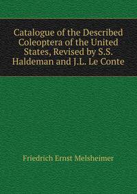Catalogue of the Described Coleoptera of the United States, Revised by S.S. Haldeman and J.L. Le Conte