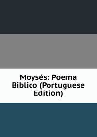 Moyses: Poema Biblico (Portuguese Edition)