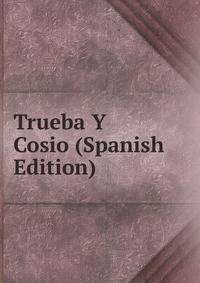 Trueba Y Cosio (Spanish Edition)