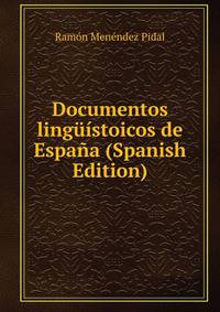 Documentos ling??stoicos de Espa?a (Spanish Edition)