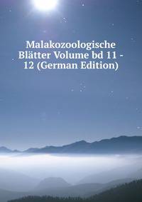 Malakozoologische Blatter Volume bd 11 - 12 (German Edition)