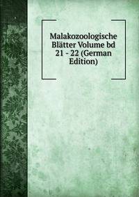 Malakozoologische Blatter Volume bd 21 - 22 (German Edition)