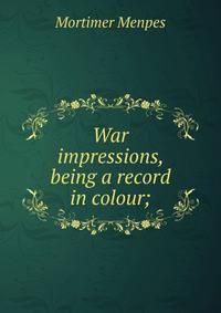 War impressions, being a record in colour;
