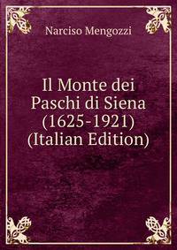 Il Monte dei Paschi di Siena (1625-1921) (Italian Edition)