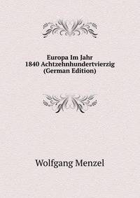 Europa Im Jahr 1840 Achtzehnhundertvierzig (German Edition)