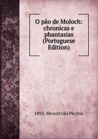 O pao de Moloch: chronicas e phantasias (Portuguese Edition)