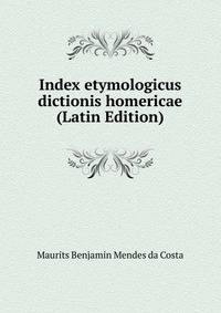 Index etymologicus dictionis homericae (Latin Edition)