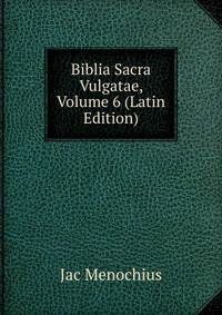 Biblia Sacra Vulgatae, Volume 6 (Latin Edition)