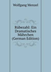 Rubezahl: Ein Dramatisches Mahrchen (German Edition)