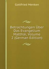 Betrachtungen Uber Das Evangelium Matthai, Volume 2 (German Edition)