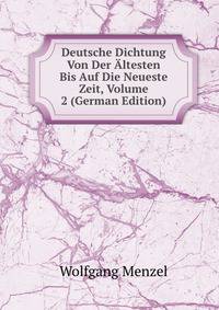 Deutsche Dichtung Von Der Altesten Bis Auf Die Neueste Zeit, Volume 2 (German Edition)
