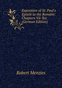 Exposition of St. Paul's Epistle to the Romans: Chapters Vii-Xvi (German Edition)