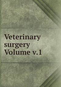 Veterinary surgery Volume v.1
