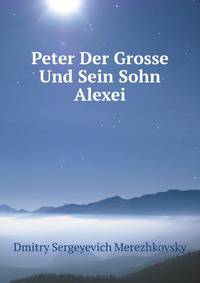 Peter Der Grosse Und Sein Sohn Alexei